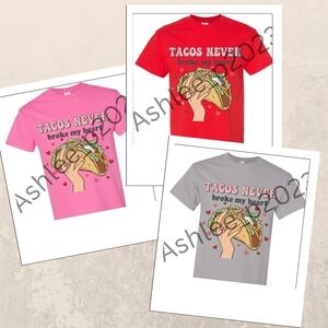 Tacos Never Broke My Heart Valentine's Day Short Sleeve Graphic Tee Shirt
